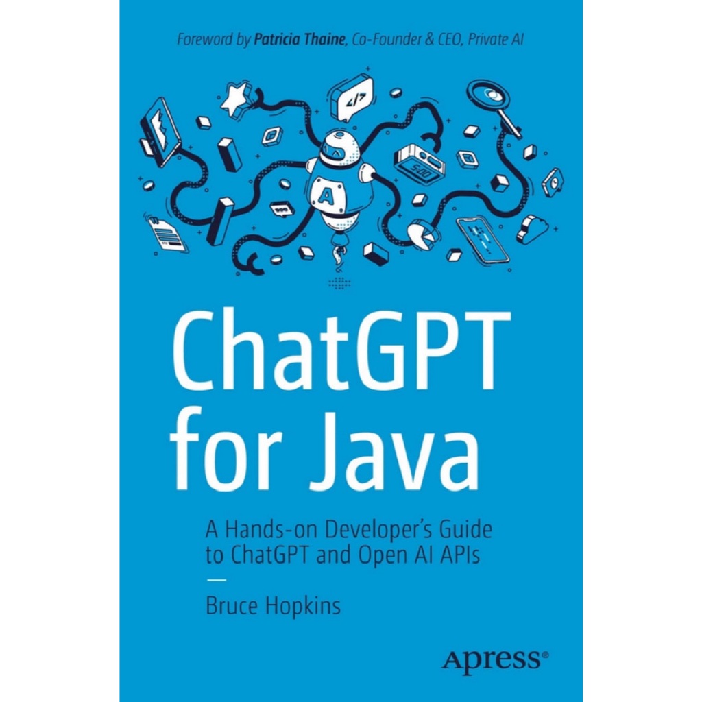 CHATGPT สําหรับ JAVA : คู่มือนักพัฒนามือเพื่อ ChatGPT และเปิด AI APIs BRUCE HOPKINS