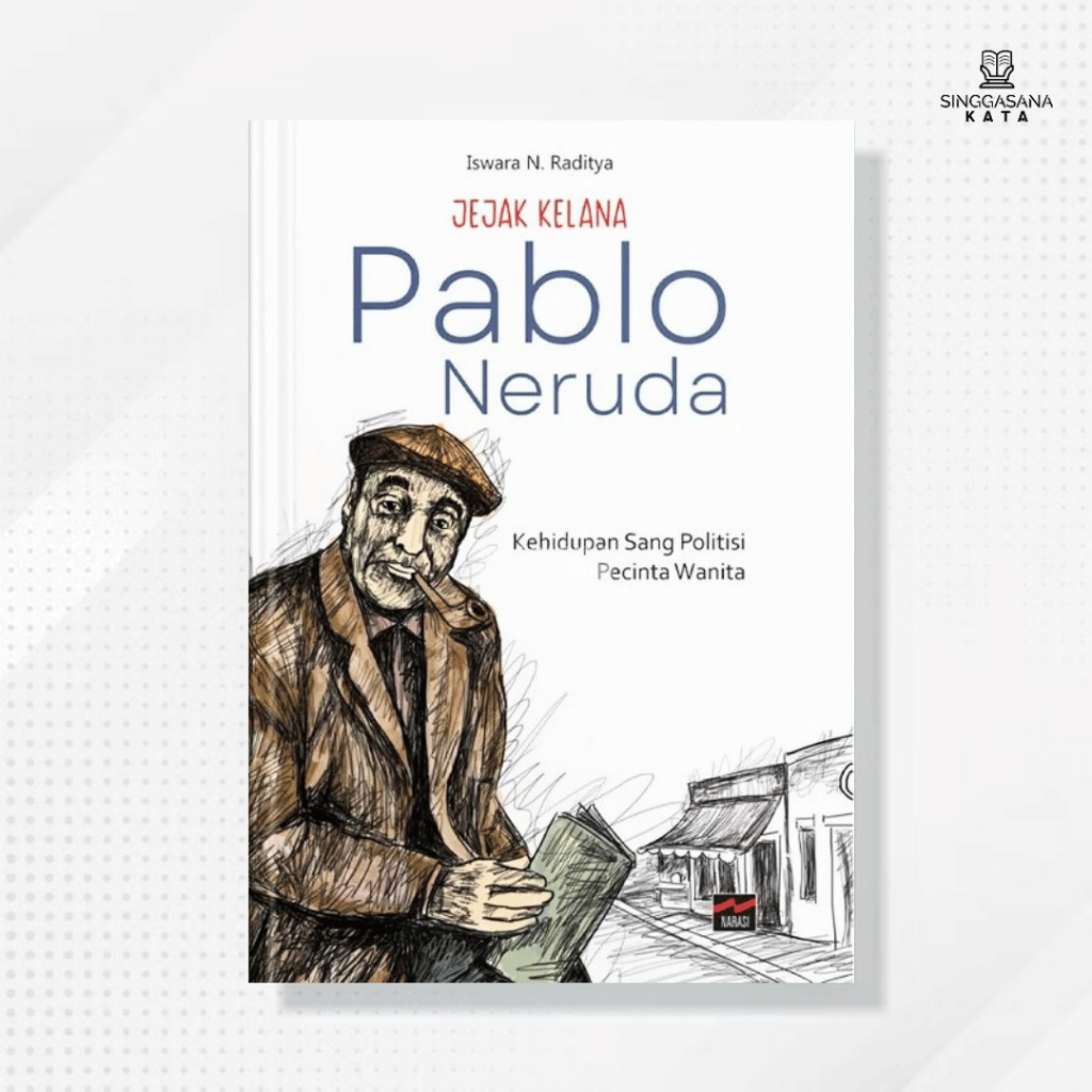 หนังสือรอยเท้าของ Pablo Neruda - อิสวาระ N. Raditaya - Narrative