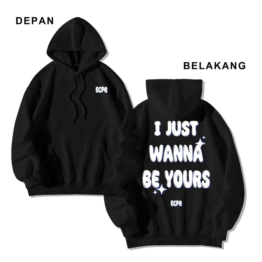 HOODIE ECPR I JUST WANNA BE YOURS VERSION COTTEN FLEECE / เสื้อฮู้ด Wanna Be Yours