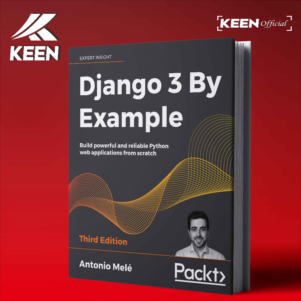 Django 3 By Example Build แอปพลิเคชั่นเว็บ Python อันทรงพลังและปฏิเสธจากรอยขีดข่วน