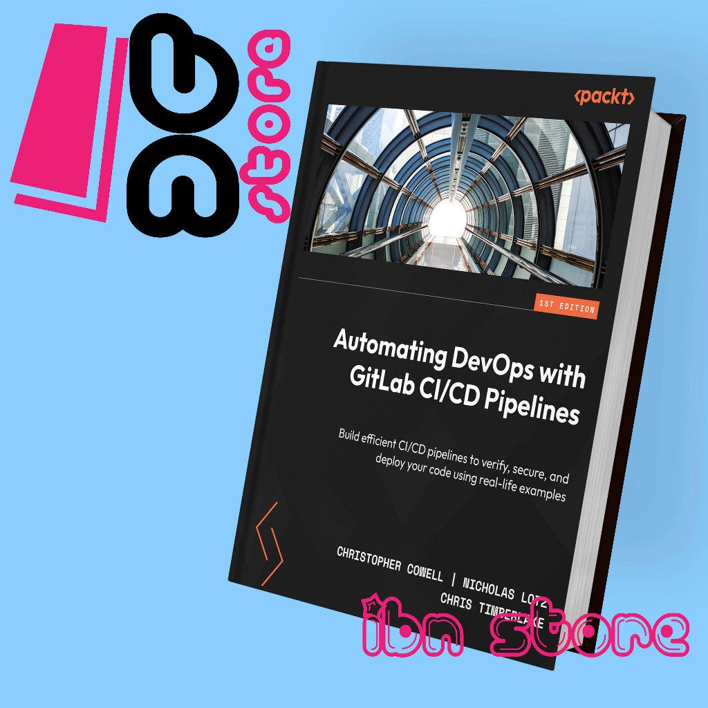 Christopher Cowell, Nicholas Lotz, Chris Timberland - Automating DevOps พร้อม GitLab CI CD Pipelines
