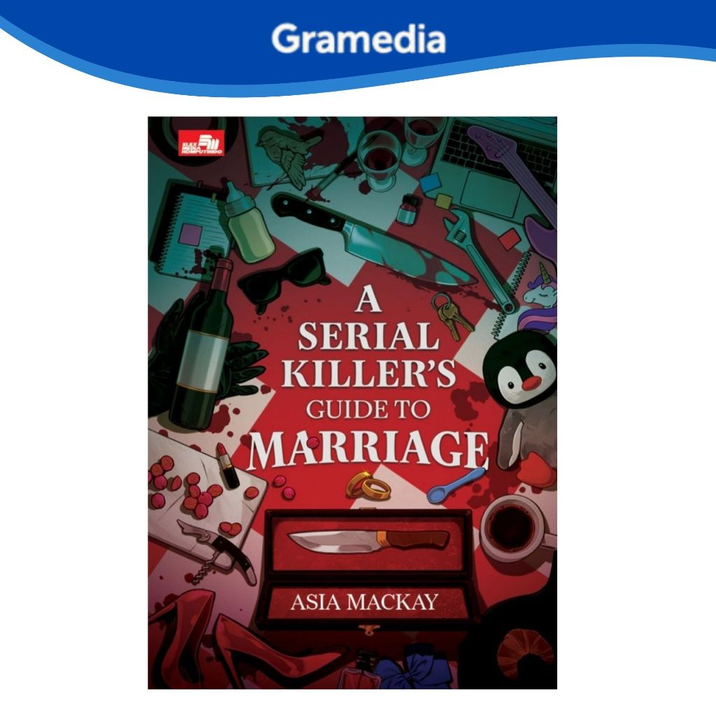 Gramedia Makassar - A SERIAL KILLER BUNCHS GUIDE TO MARRAGE