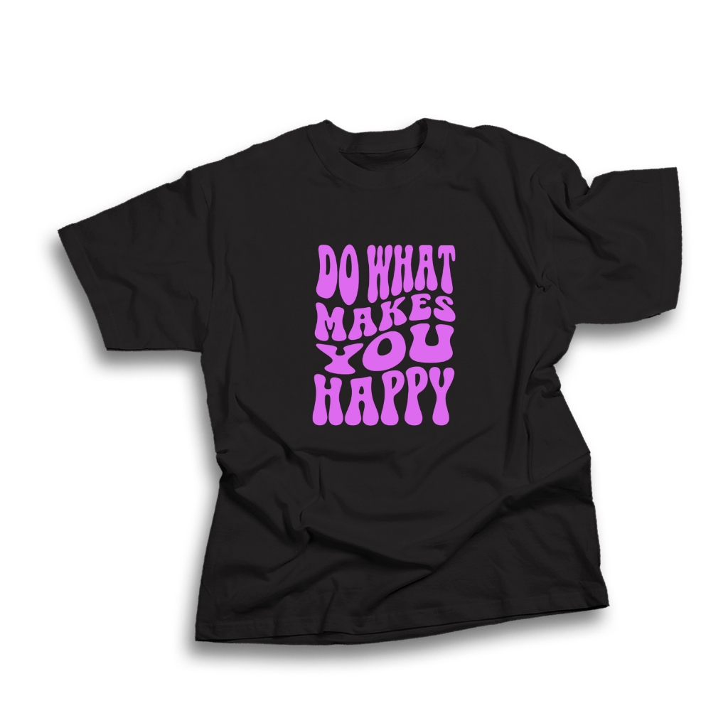 เสื้อยืด DISTRO DO WHAT MAKES YOU เสื้อยืด HAPPY Meme / เสื้อยืด Pun / เสื้อยืด Cotton Combed 30s