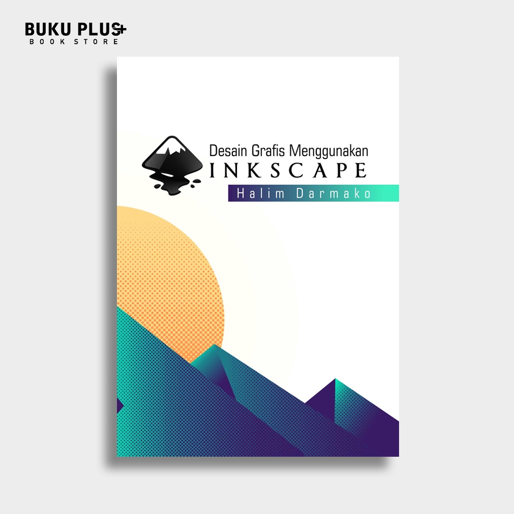 หนังสือออกแบบกราฟิกบทช่วยสอนโดยใช้ Inkscape | ฮาลิม ดามาโกะ | Deepublish Deepublish