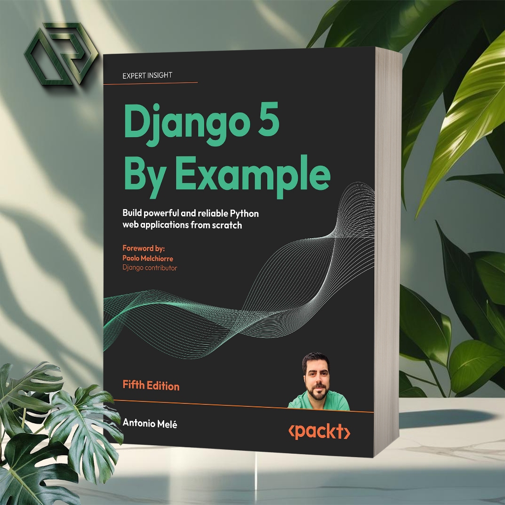 Django 5 By Example (ฉบับที่ 5) โดย Antonio Melé