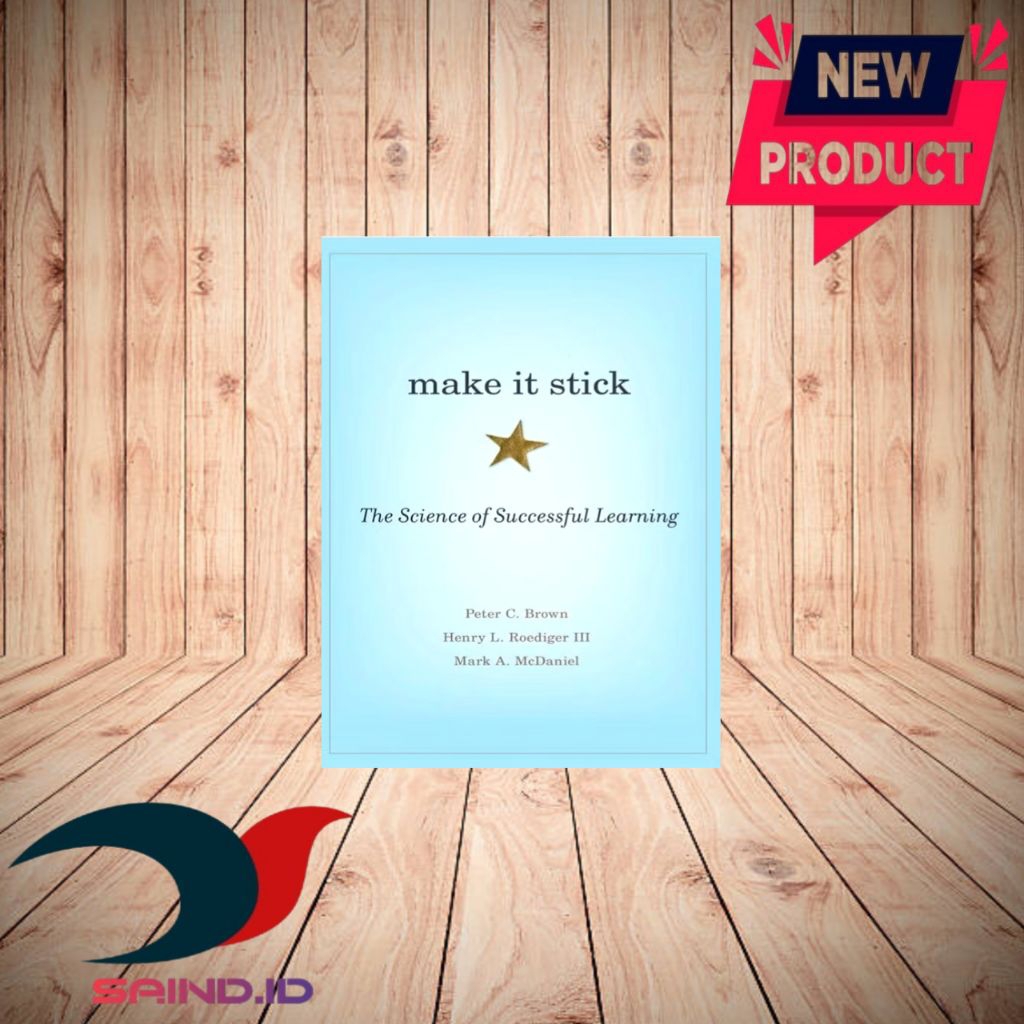 MAKE IT STICK วิทยาศาสตร์แห่งการเรียนรู้ที่ประสบความสําเร็จโดย Peter B Brown