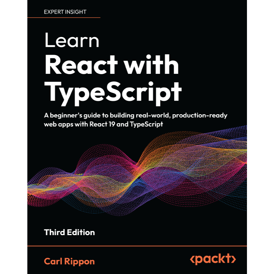 เรียนรู้ตอบสนองด้วย TypeScript: คู่มือเริ่มสร้างโลกจริง แอปเว็บพร้อมการผลิตด้วย React 19 และ TypeScript ฉบับ 3