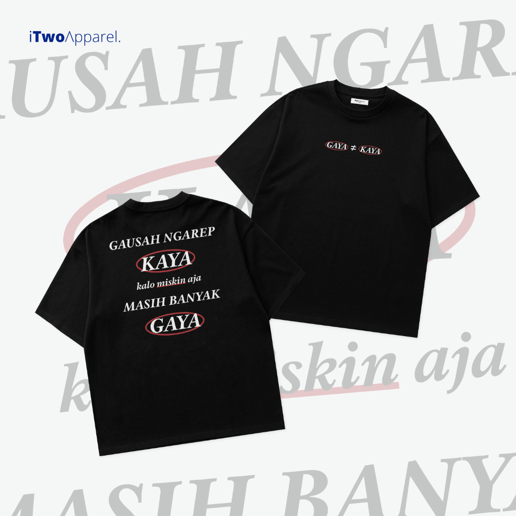 ITWO APPAREL - KAOS GAUSAH NEEP KAAYA - REGULAR TEE
