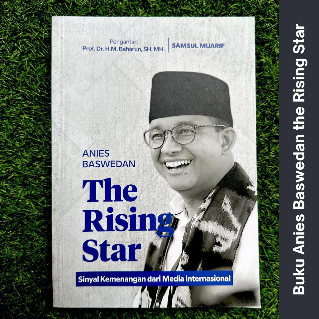 Anies Baswedan The Rising Star