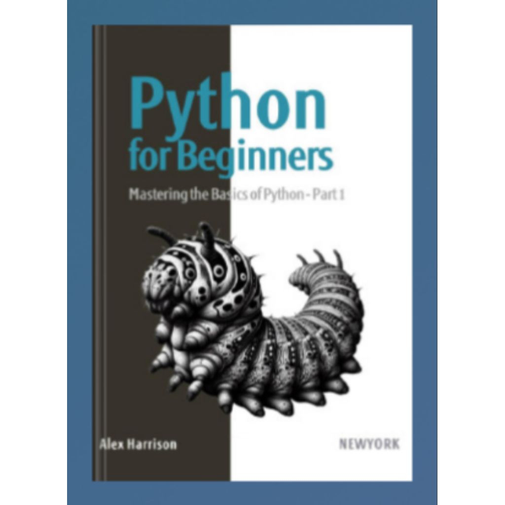 Python for Beginners: Mastering the Basics of Python