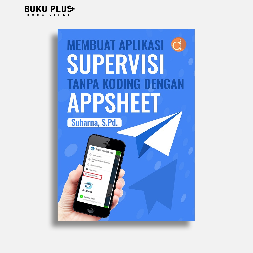 หนังสือทําแอปพลิเคชั่น Supervision โดยไม่ต้องเข้ารหัสด้วย Appsheet | สุฮารนา | Deepublish Deepublish