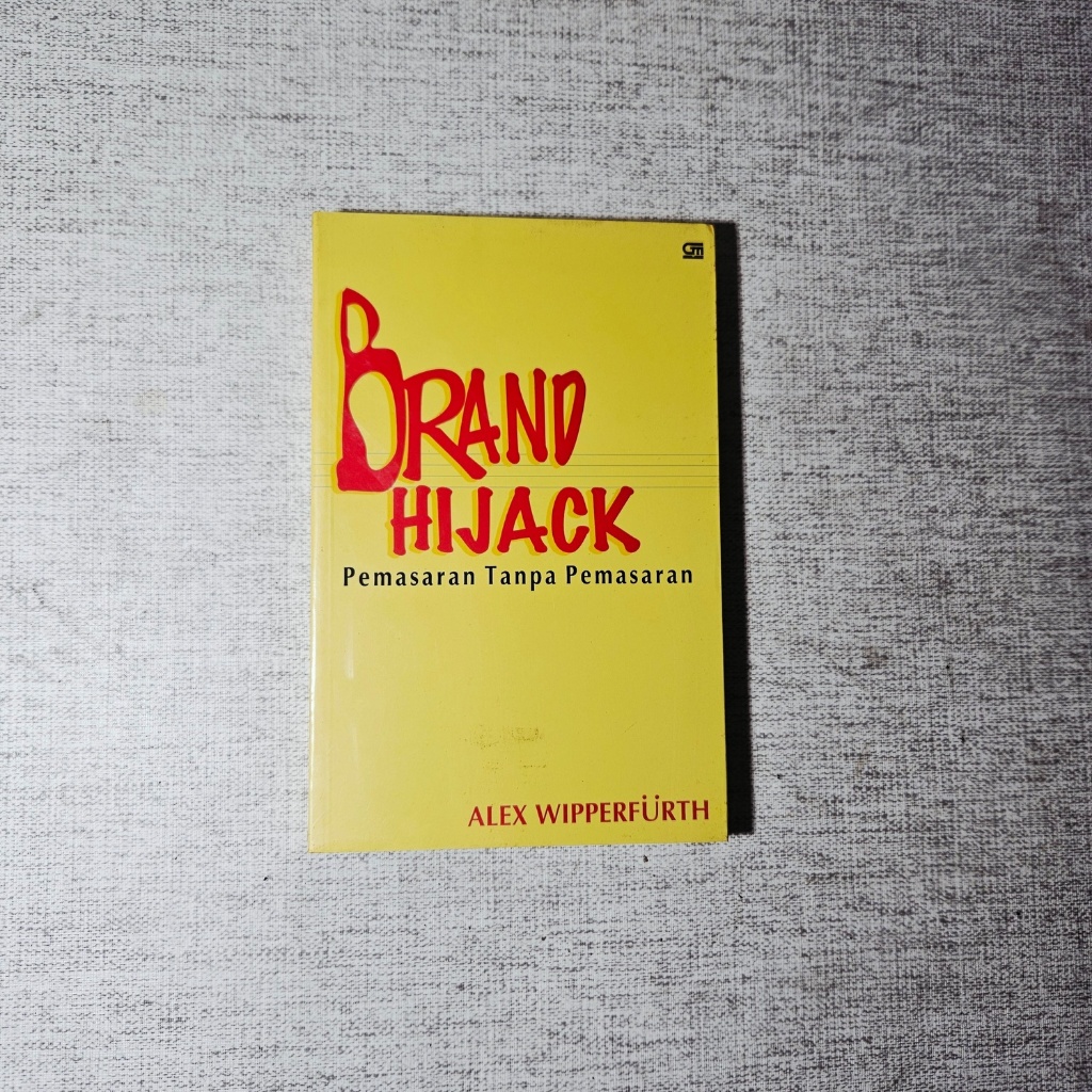 หนังสือยี่ห้อ Marketing Hijack แบบไม่มีการตลาด: Alex Wipperfurth