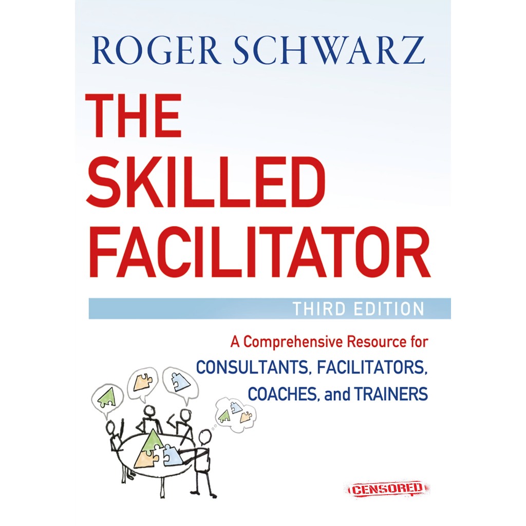 The Skilled Facilitator ฉบับ 3 โดย Roger Schwarz