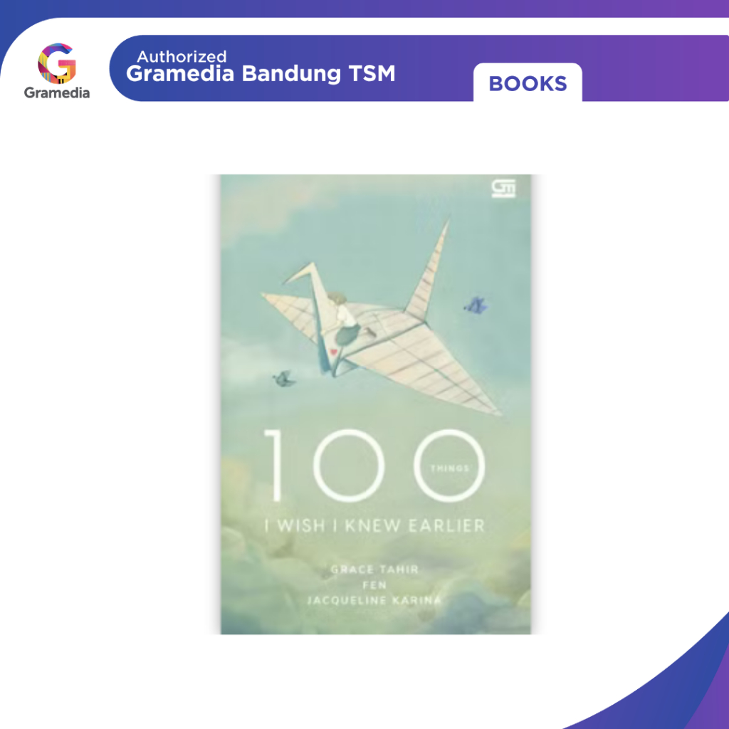 Gramedia Bandung TSM - 100 Things I Wish I Knew Earlier