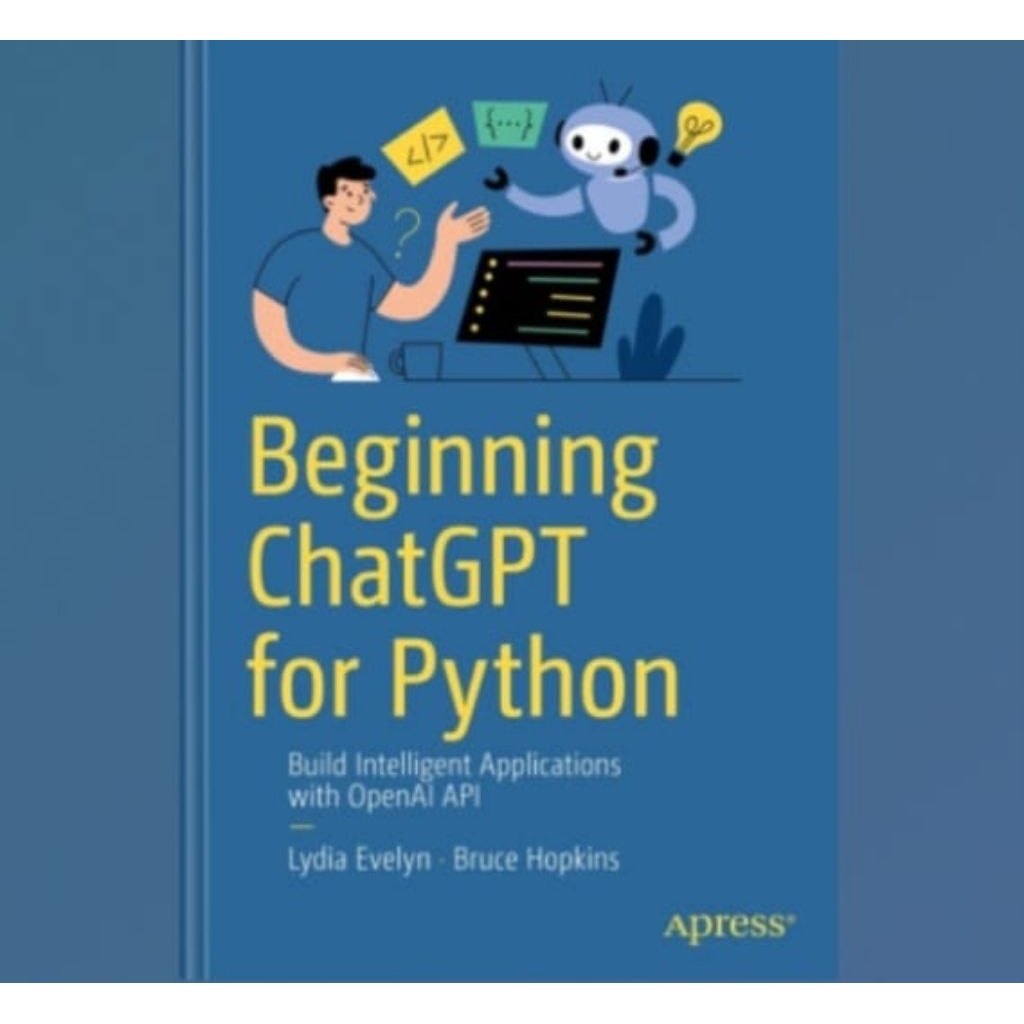 Beginning ChatGPT สําหรับ Python: สร้างแอพพลิเคชั่นอัจฉริยะด้วย OpenAI APIs