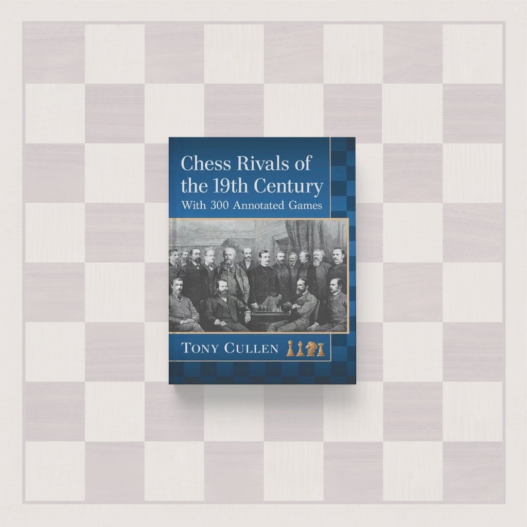 (อังกฤษ) Chess Rivals of the 19th Century: พร้อมเกมที่ผ่านมา 300 เกม