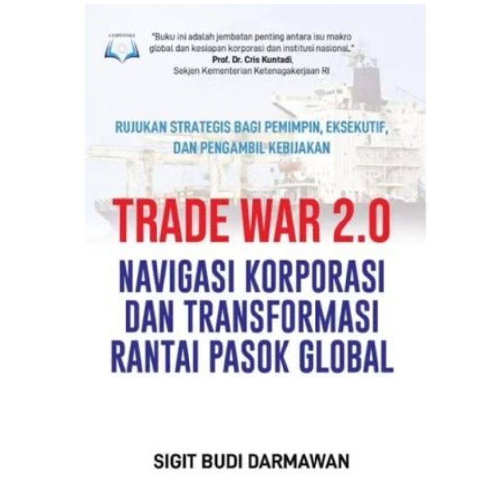 TRADE WAR 2.0: CORPORATION NAVIGATION AND GLOBAL PASOK CHAIN TRANSFORMATION ผู้แต่ง: SIGIT BUDI DARA