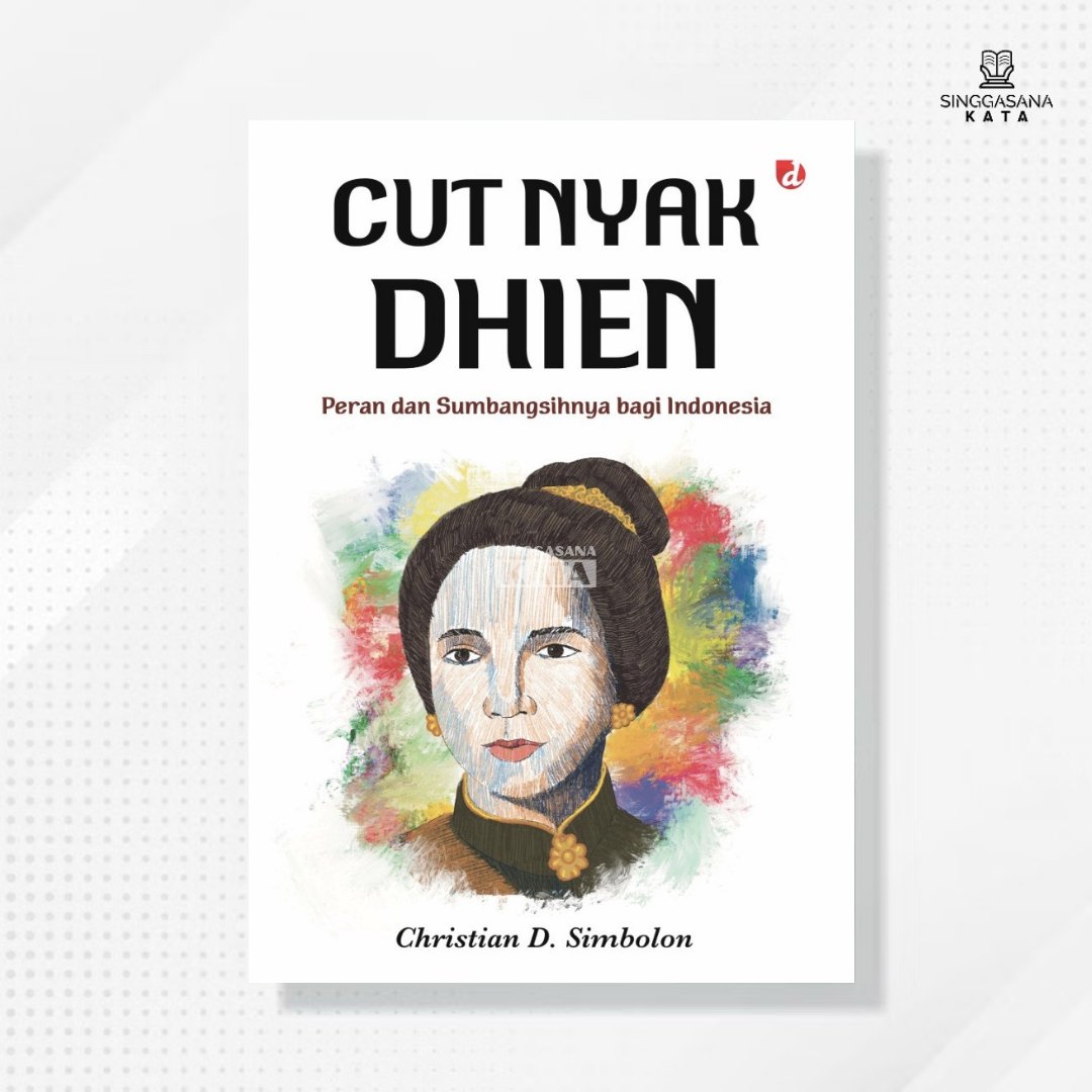 Cut Nyak Dhien Book: บทบาทและความพึงพอใจสําหรับอินโดนีเซีย - Christian D. สัญลักษณ์ - DIVA Press