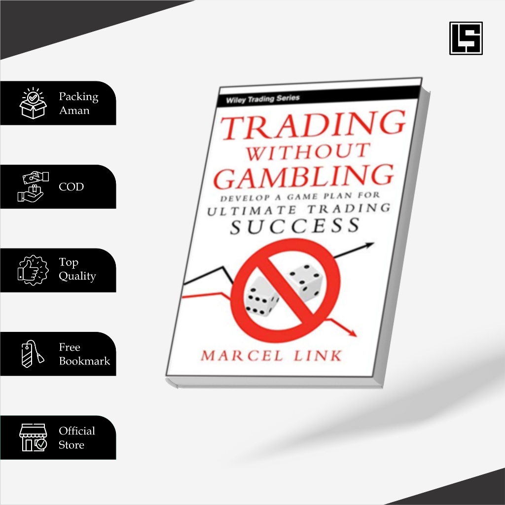Trading Without Gambling พัฒนาแผนเกมสําหรับ Ultimate Trading Success (Wi Tradingley Book 309)