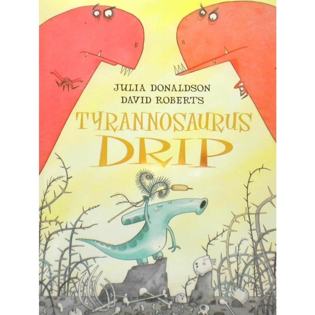 Tyrannosaurus Drip - Julia Donaldson 9780330532532