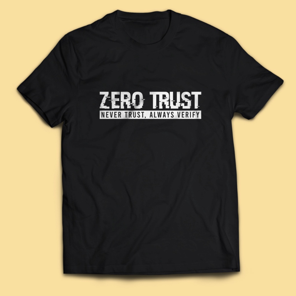 Cyber Security ZERO TRUST NEVER TRUST เสื้อยืดผู้ชายผู้ใหญ่ Unisex Tops PakeKaos