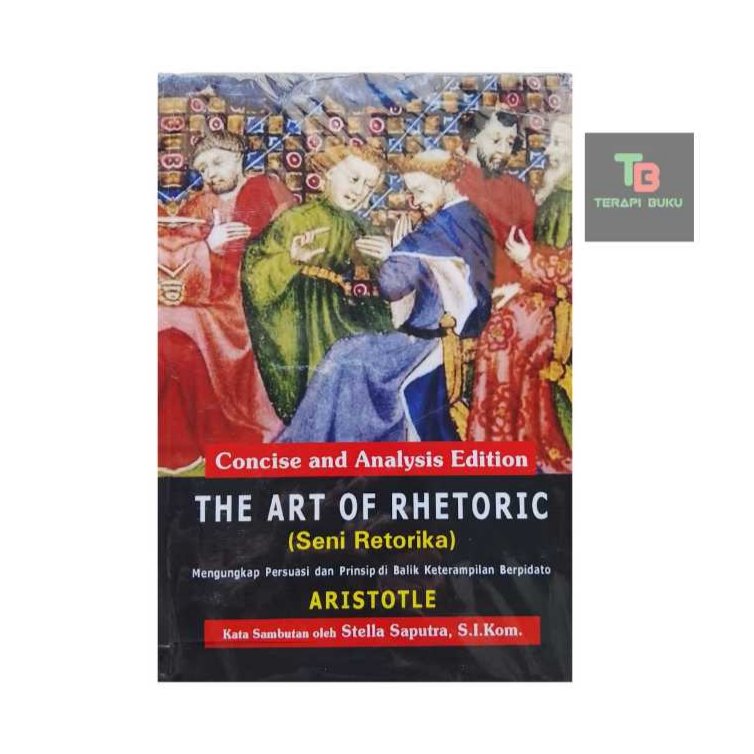 The Art of Rhetoric - Retoric Art - Aristotle - Aksara Bina Creation Terapibuku ORIGINAL