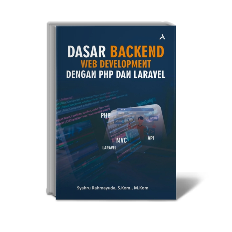 การพัฒนาเว็บ Backend พื้นฐานพร้อม PHP และ Laravel - Syahru Rahmayuda, S.Kom., M.Kom - Adab สํานักพิม