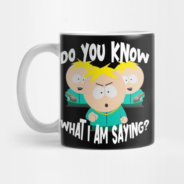 ทําคุณรู้อะไรก็คือ Saying Butters South Park - แก้วชา South Park