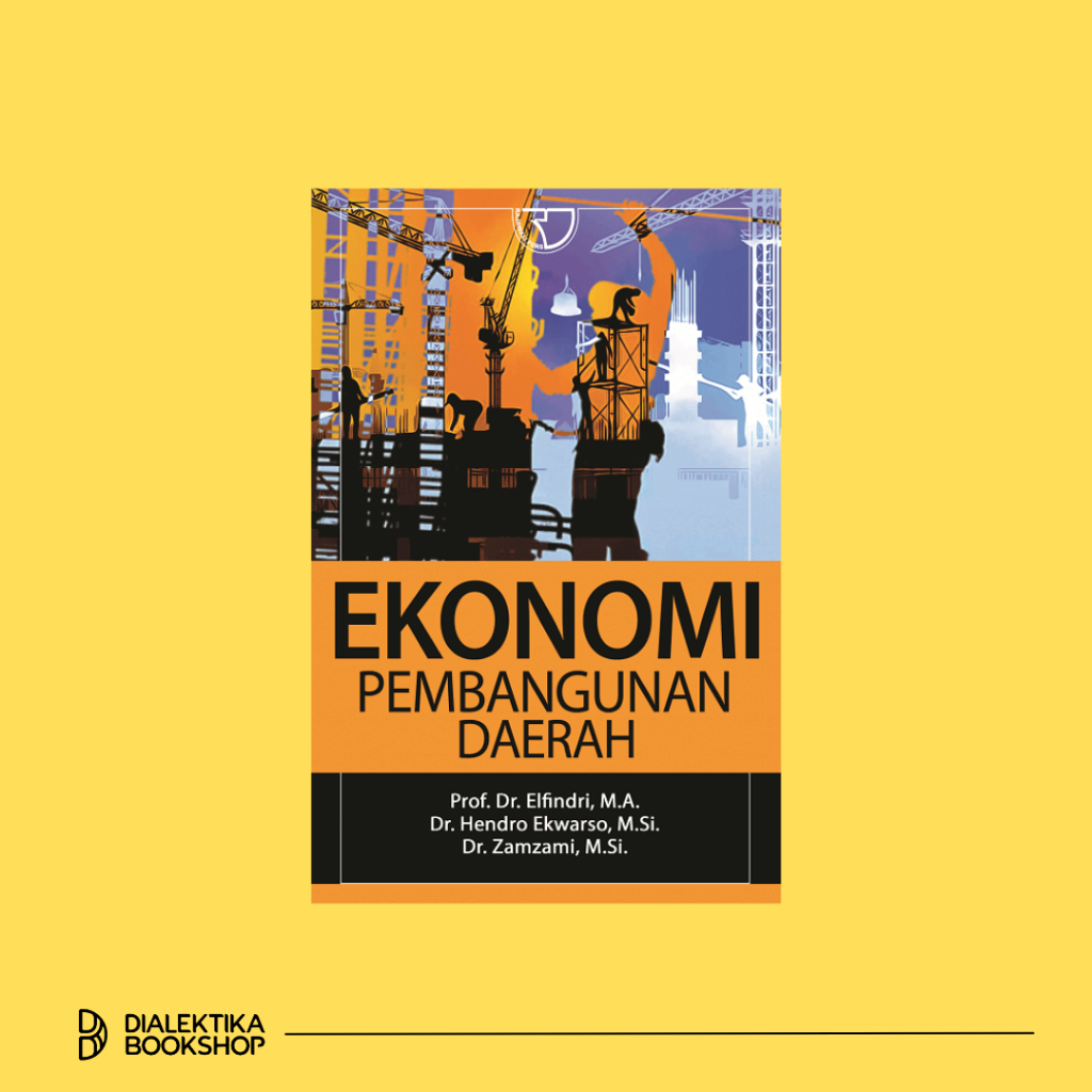 REGIONAL DEVELOPMENT ECONOMY BOOK - ELFINDRI (RAJAWALI PERS)