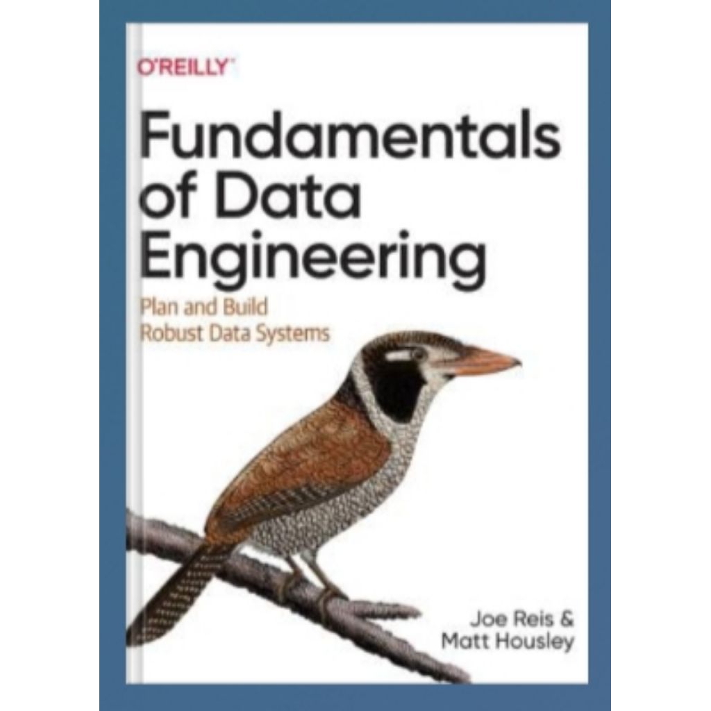Fundamentals of Data Engineering: แผนและสร้าง Robust