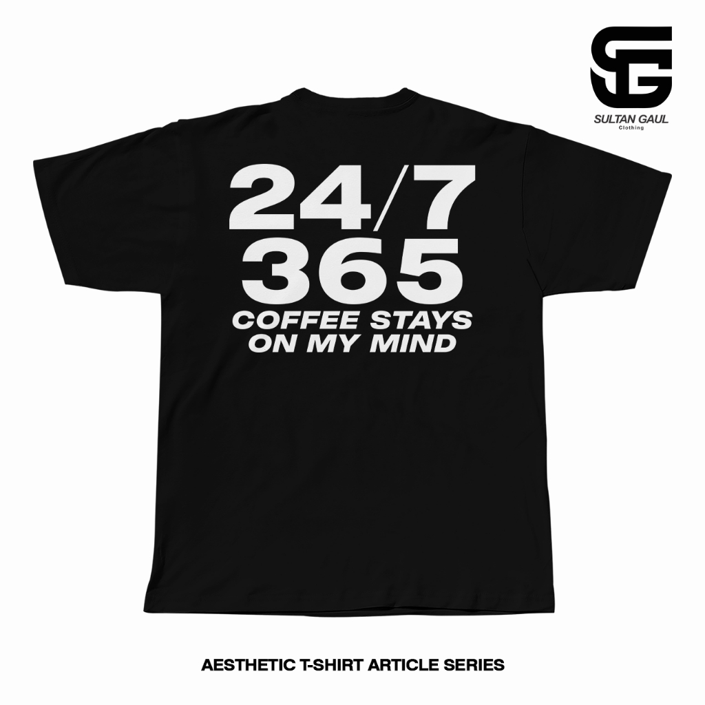 Distro เสื้อยืด 24/7 365 COFFEE STAYS ON MY MIND Aesthetic Tshirt Series ผ้าฝ้าย Unisex Combed 30s