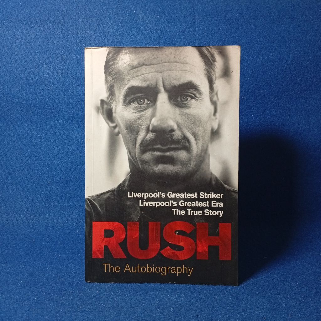 Ian Rush the Autobiography: Life, Liberty, and the Pursuit of Excellence โดย Martin Popoff