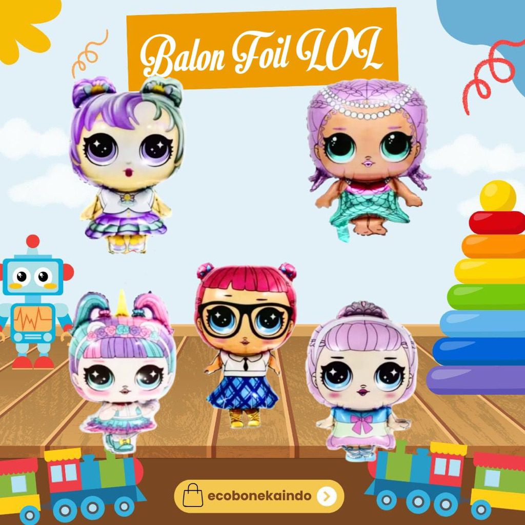 LOL Balloons/ LOL ฟอยล์บอลลูน/ LOL ตุ๊กตาบอลลูน/ LOL Surprise Ecodollindo ตุ๊กตาบอลลูน