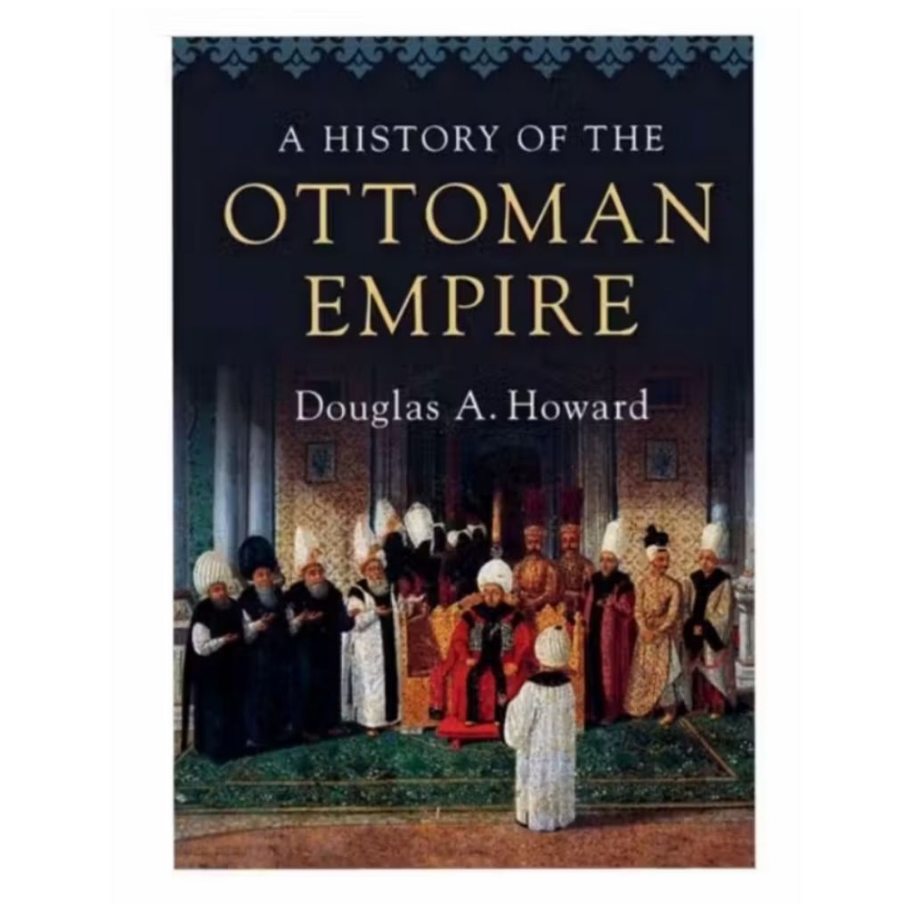 ประวัติความเป็นมาของ The Ottoman Empire - Douglas A Howard