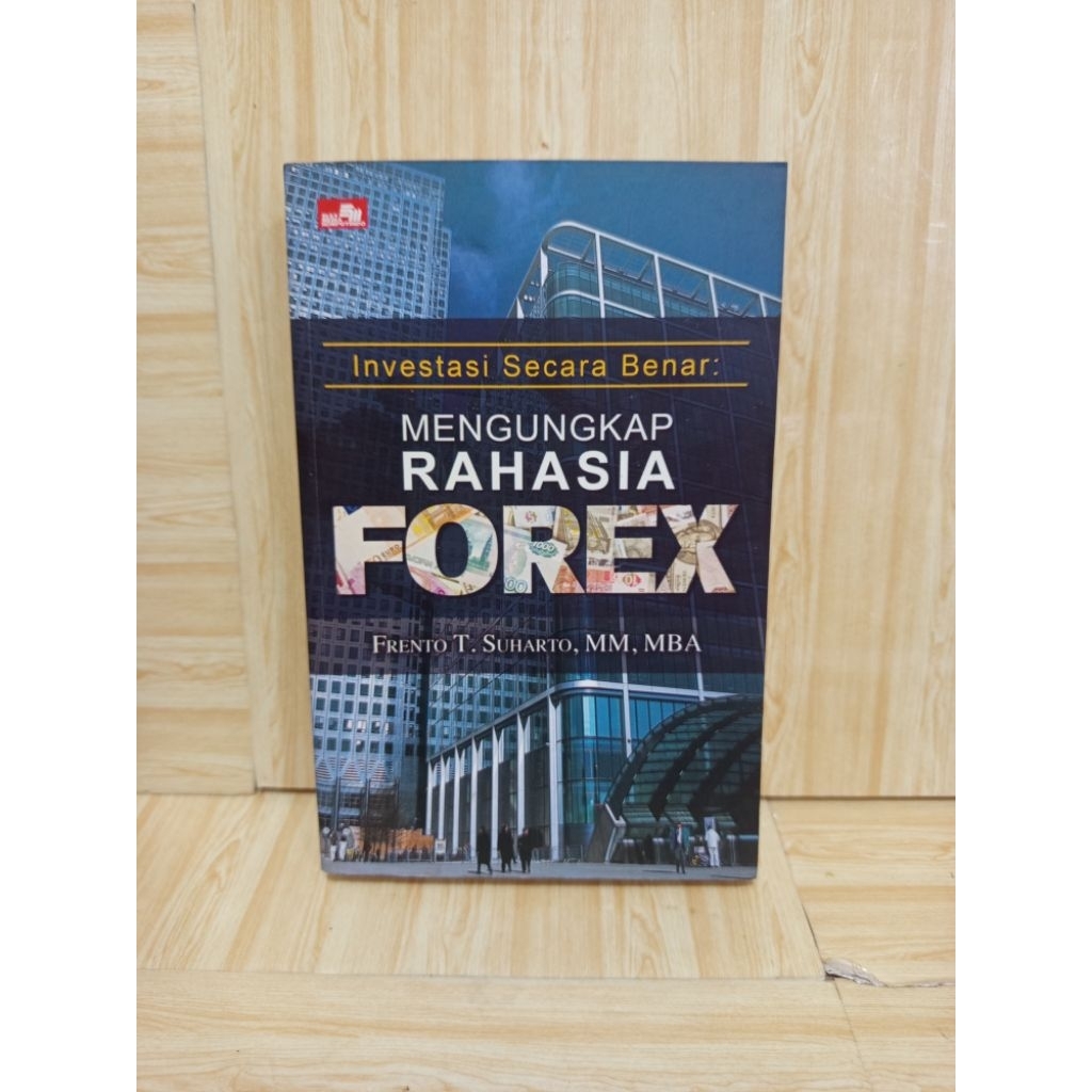 การลงทุนที่แท้จริง: Uncovering the Secrets of Forex โดย Frento T. Suharto, MM, MBA