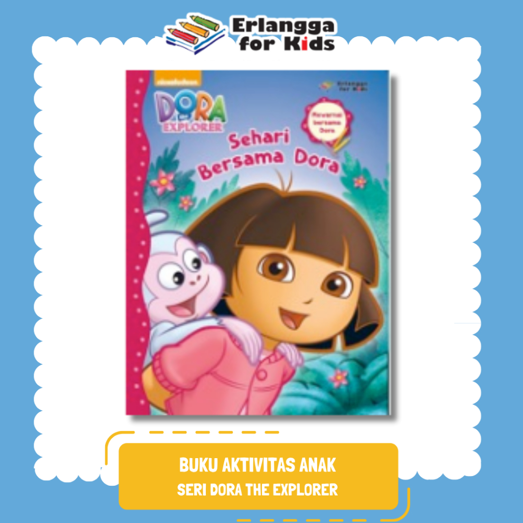 [Erlangga Official] หนังสือกิจกรรมสําหรับเด็ก: Dora The Explorer: A Day with Dora