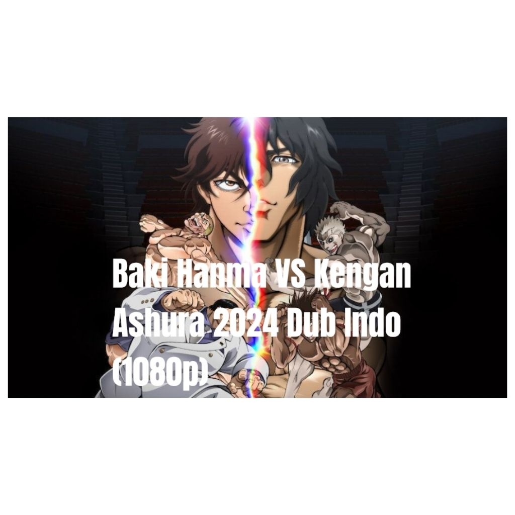 Hanma VS Kengan Ashura 2024 Dub Indo Tray (1080p)/ไดรฟ์ Google