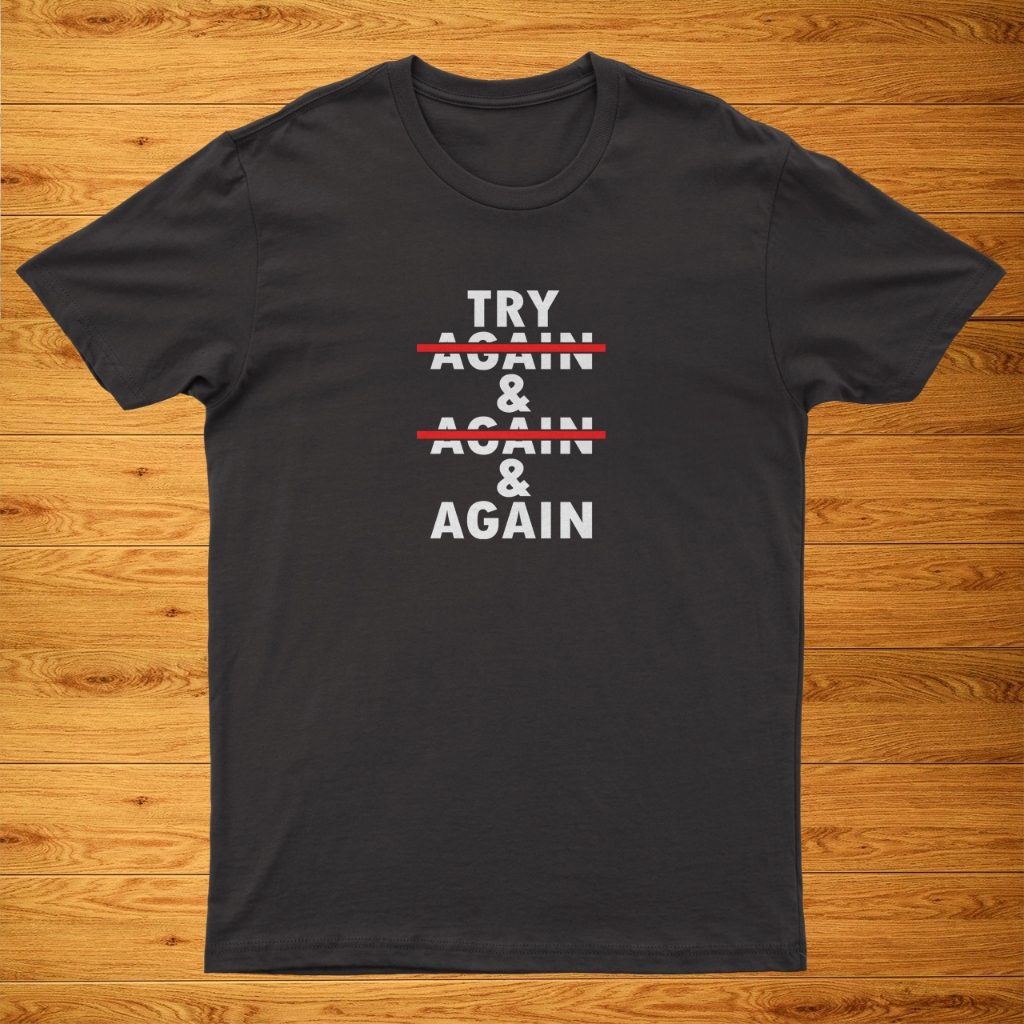 เสื้อยืดชั้นนําผู้ชาย เสื้อยืด distro ใหม่เท่ๆ สกรีนลาย DTF อินเทรนด์ TRY AGAIN & AGAIN