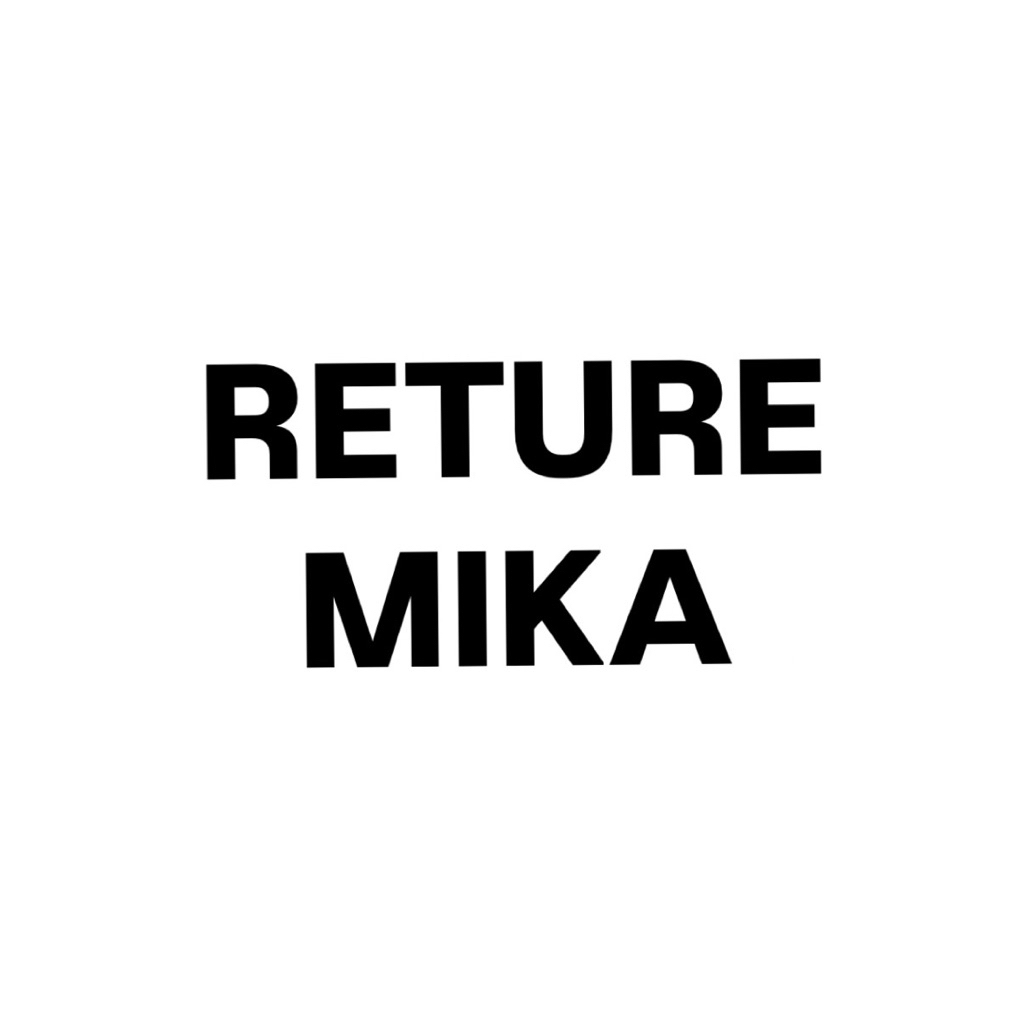 RETURN MIKA*********