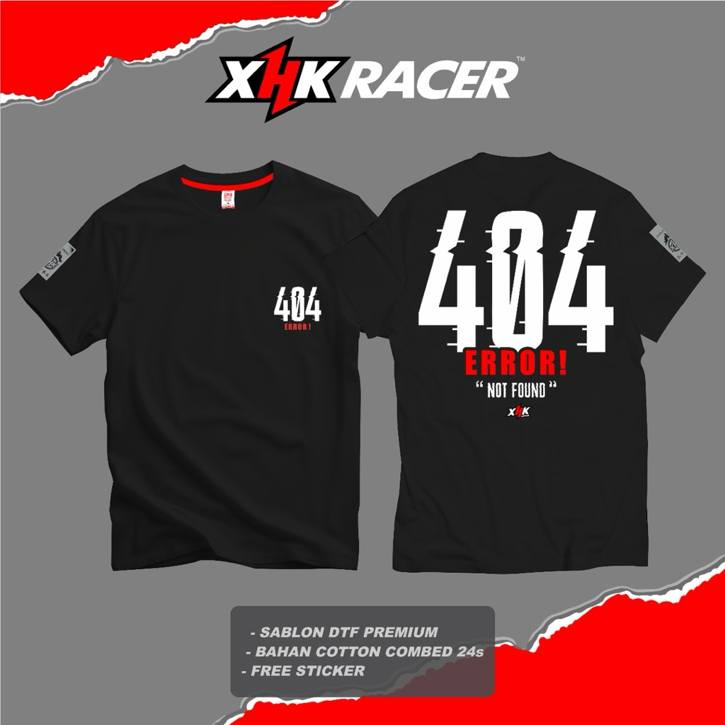 เสื้อยืด 404 ERROR NOT FOUND Original XHK RACER คุณภาพสูงพรีเมี่ยม Unisex