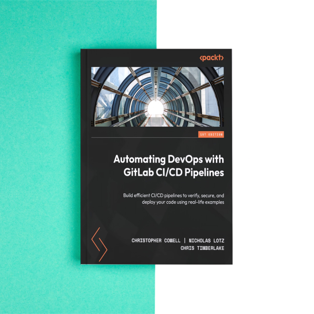 (eng) Automating DevOps พร้อม GitLab CI/CD Pipelines โดย Christopher Cowell, Nicholas Lotz, Chris Ti