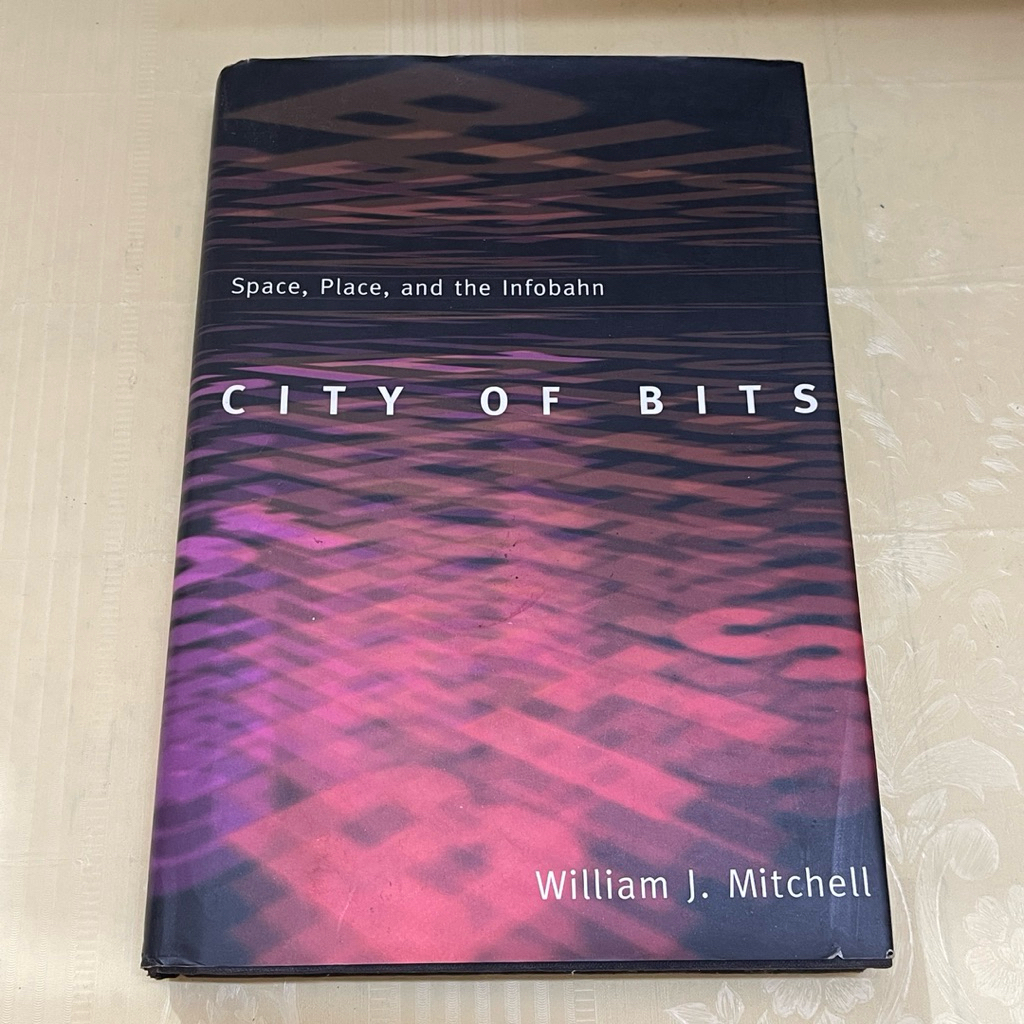 CITY OF BITS SPACE PLACE AND THE INFOBAHN โดย William J Mitchell