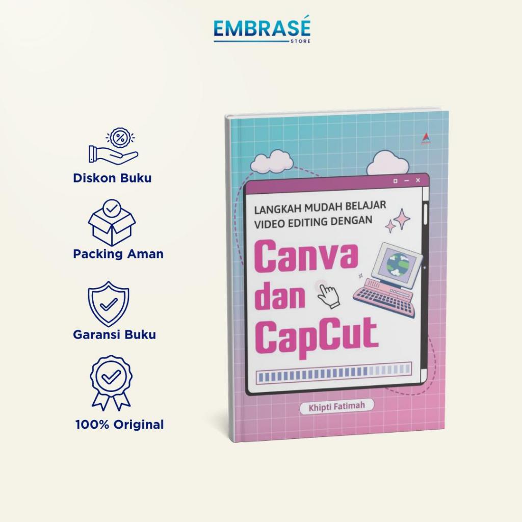 คู่มือปฏิบัติเพื่อแก้ไขวิดีโอโดยใช้ Canva และ CapCut สําหรับผู้เริ่มต้น / Khipti Fatimah - Embrase