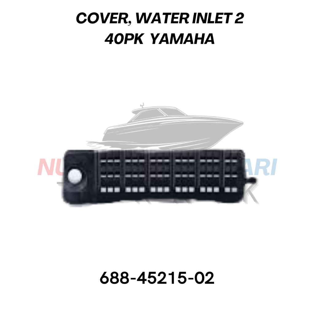 ฝาครอบ MESIN, น้ํา INLET 2 YAMAHA 40PK 688-45215-02 | LOWER FILTER UNIT SPARE PARTS & SPARE อะไหล่สํ