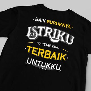 Kaos Dewasa Depan Belakang Baik Buruk Nya Tetap Istriku Bahan Cotton Combed Real 100%