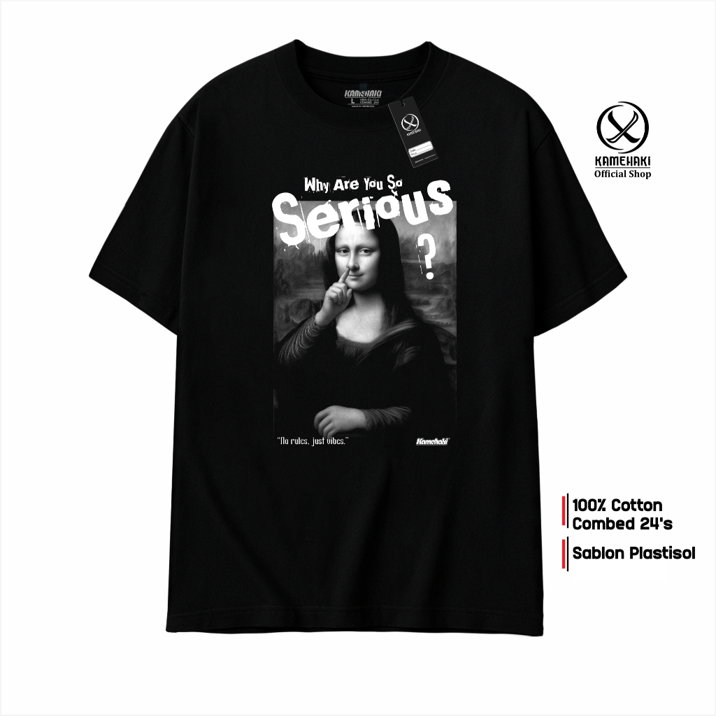 KAMEHAKI Mona Lisa SERIOUS Streetwear เสื้อยืดที่ไม่ซ้ํากันผู้ชายและผู้หญิงพรีเมี่ยม 24s Combed Cott