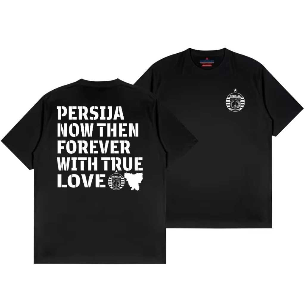 PERSIJA NOW THEN FOREVER WITH TRUE LOVE เสื้อยืด DISTRO TOP สําหรับผู้ชาย