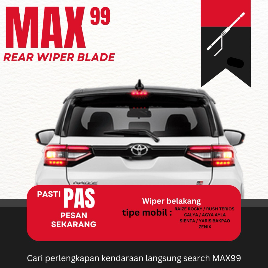 TOYOTA RUSH TERIOS RAIZE ROCKY REAR WIPER MAX99 คุณภาพดี ติดทนนาน 12t