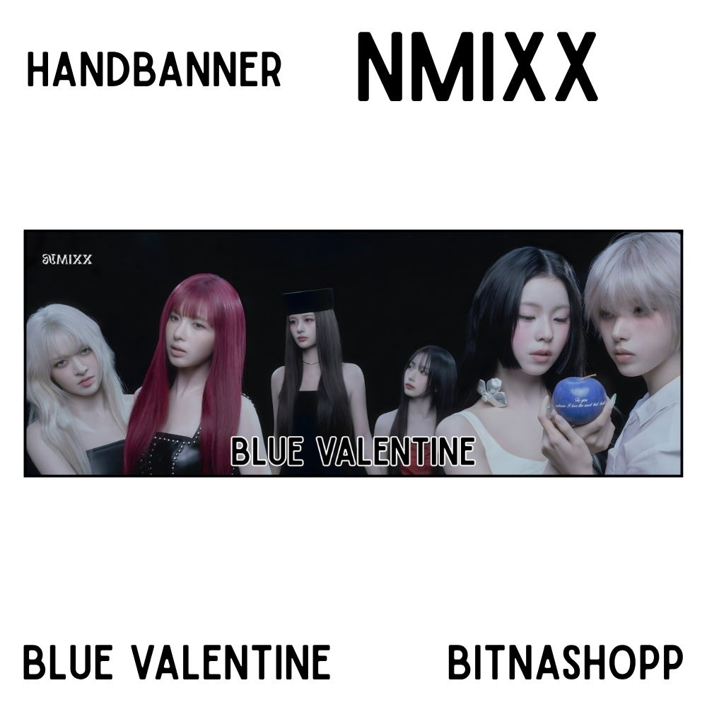 HAND BANNER NMIXX BLUE VALENTINE KPOP UNOFFICIAL HAEWON JIWOO KYUJIN LILY BAE SULLYOON