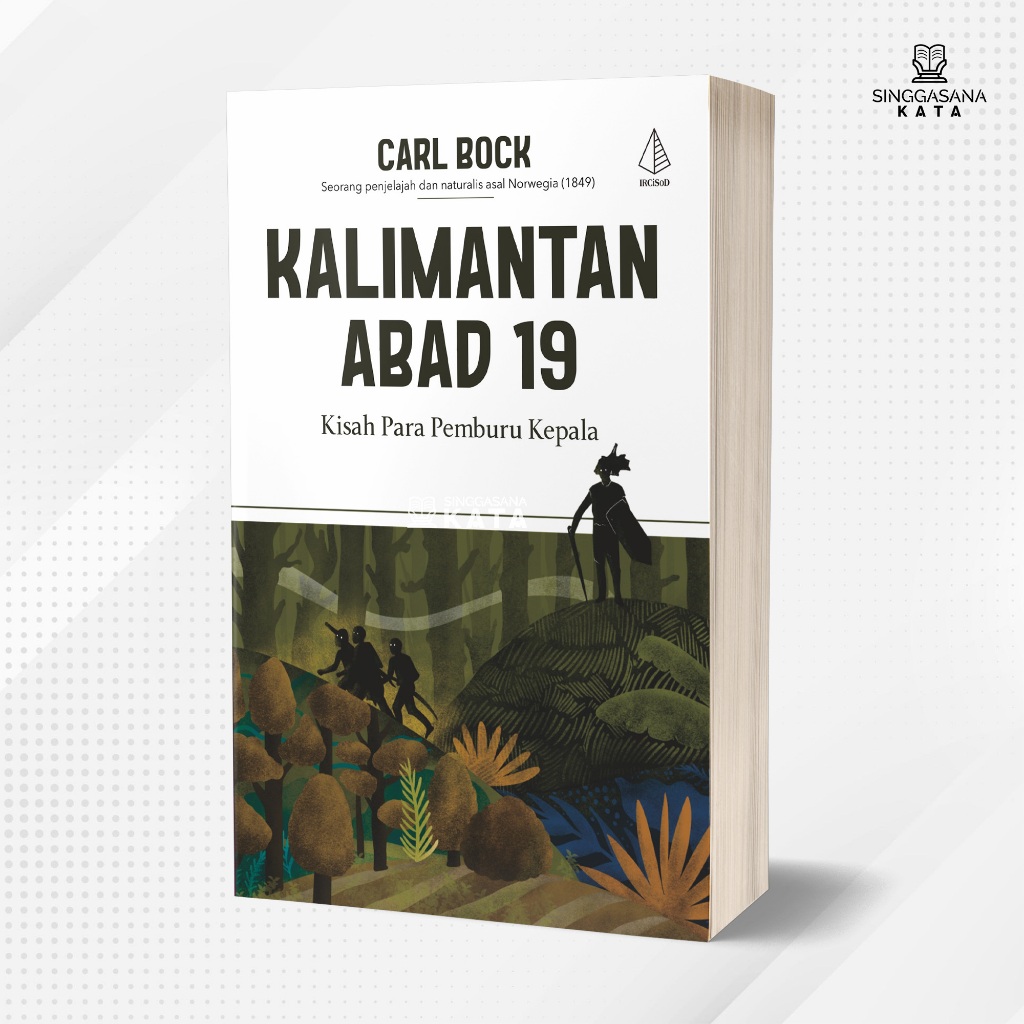 19th Century Kalimantan: เรื่องราวของนักล่าหัว - Carl Bock - IRCiSoD